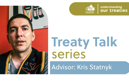Speaker graphic for the Treaty Talk Series featuring Kris Statnyk, sharing experiences with Yukon treaty negotiations as part of The Gordon Foundation’s Understanding Our Treaties initiative.