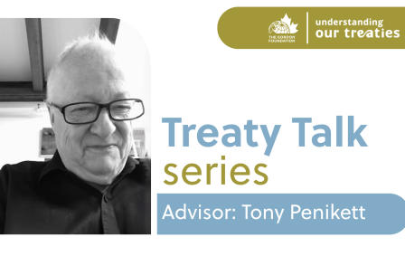 Speaker graphic for the Treaty Talk Series featuring Tony Penikett, sharing experiences with Yukon treaty negotiations as part of The Gordon Foundation’s Understanding Our Treaties initiative.